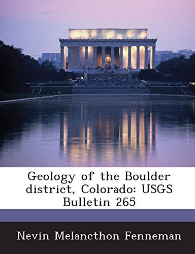 Geology of the Boulder District, Colorado: Usgs Bulletin 265