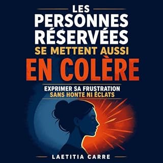 Page de couverture de Les personnes r&eacute;serv&eacute;es se mettent aussi en col&egrave;re : Exprimer sa frustration sans 