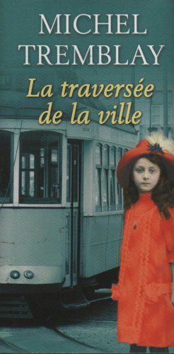 La Traversee De La Ville (French Text) [Hardcover] Michel Tremblay and Quebec Loisirsà
