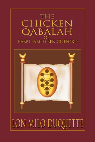 Télécharger The Chicken Qabalah of Rabbi Lamed Ben Clifford: Dilettante's Guide to What You Do and Do Not Know t Gratuit