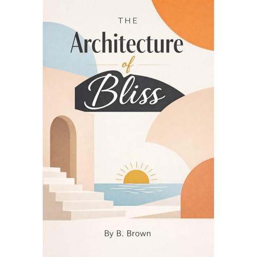 The Architecture of Bliss Audiolibro Por B. Brown arte de portada