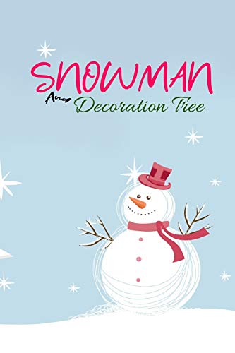 Snowman and Decoration Tree: Gift for Holiday Winter Notebook to Note Everythink from your Happy times - Christmas Lovers Blank Lined Journal to Write in Ideas
