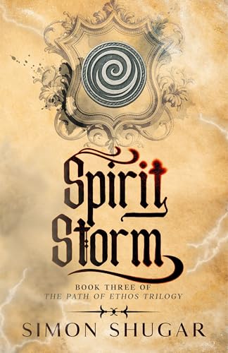 Spirit Storm: Book Three of the Path of Ethos Trilogy (The Path Of Pathos 6) (English Edition)