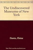 Undiscovered Museums of New York 0940625369 Book Cover