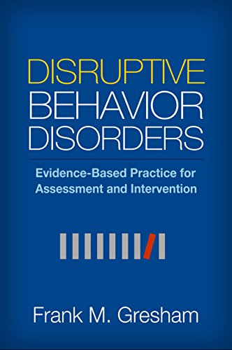Disruptive Behavior Disorders: Evidence-Based Practice for Assessment and Intervention Disruptive Behavior Disorders: Evidence-Based Practice for Assessment and Intervention