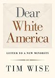 [Dear White America: Letter to a New Minority (City Lights Open Media)] [By: Wise, Tim] [January, 2012]