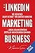 Produktbild LinkedIn Marketing Business: Wie Sie mit der DASKY Methode Ihre Content Marketing & Social Selling Strategie erstellen und Neukunden gewinnen