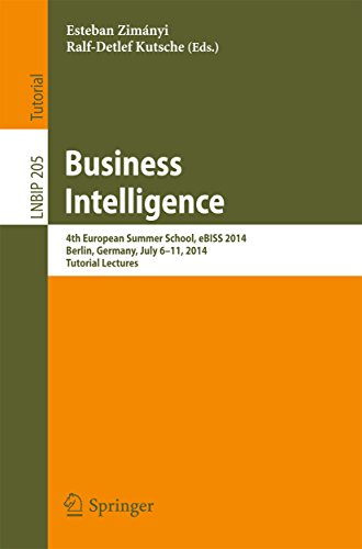 Business Intelligence: 4th European Summer School, eBISS 2014, Berlin, Germany, July 6-11, 2014, Tutorial Lectures (Lecture Notes in Business Information Processing Book 205)