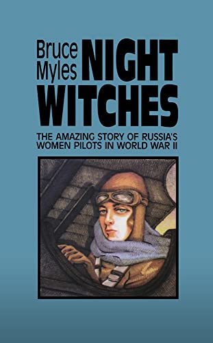 Night Witches: The Amazing Story Of Russia's Women Pilots in Worl...