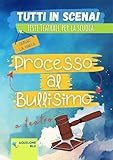 PROCESSO AL BULLISMO: Copione teatrale (Copioni Teatrale di Giorgio La Marca Vol. 39) (Italian Edition)