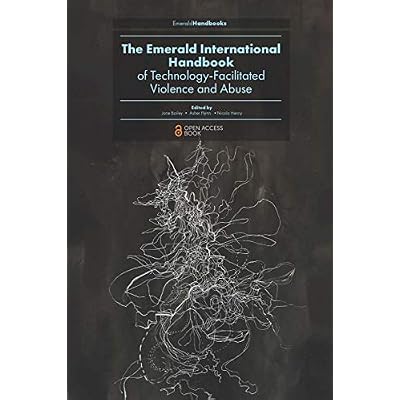The Emerald International Handbook of Technology-Facilitated Violence and Abuse