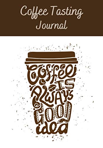 Coffee tasting journal: Coffee Tasting Journal | 7x10' , 150 pages to fill in | Perfect for Coffee...