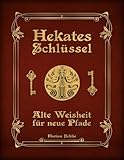 Hekates Schlüssel: Alte Weisheit für neue Pfade