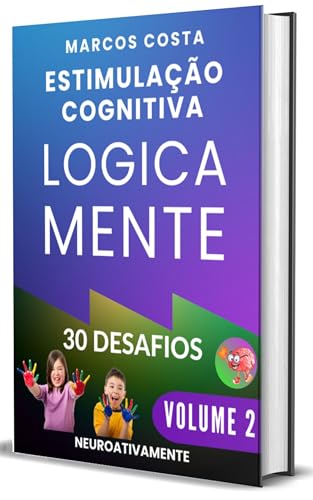 Logicamente 2: Atividades para Estimular o Raciocínio Lógico e a Inteligência Prática