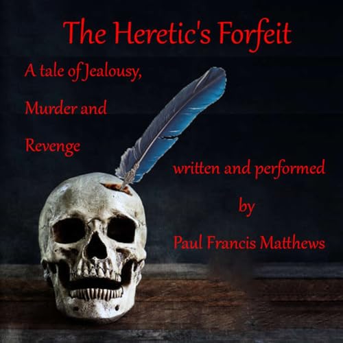 The Heretic's Forfeit: The Final Episode