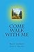 Come Walk With Me