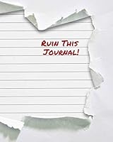 Ruin This Journal: Fun Prompted Destructive Journal 109134552X Book Cover