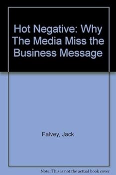 Paperback Hot Negative: Why The Media Miss the Business Message Book
