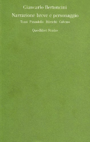 Narrazione Breve E Personaggio. Tozzi, Pirandello, Bilenchi, Calvino