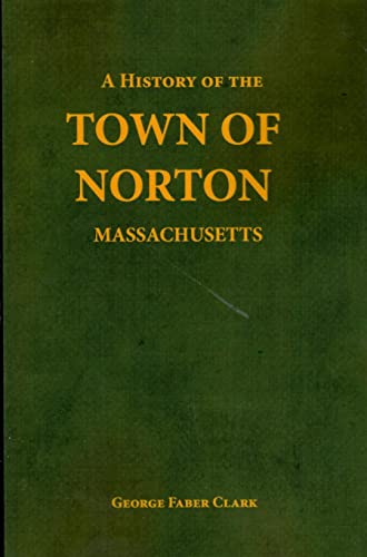 A History of the Town of Norton, Massachusetts 1556138504 Book Cover