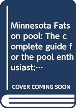 "Minnesota Fats" on pool: The complete guide for the pool enthusiast; rules, illustrations, complete and easy to understand directions