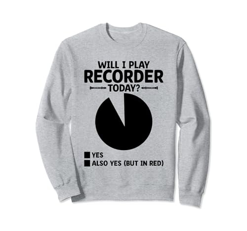 Will I Play Recorder Today Instrument Musicien Sweatshirt