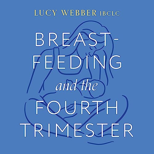 Breastfeeding and the Fourth Trimester by Lucy Webber episode artwork