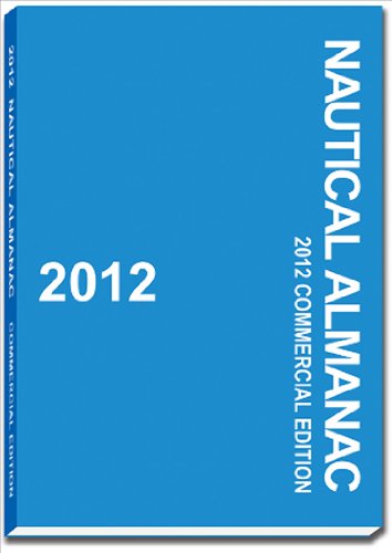 Nautical Almanac 2012: Commercial Edition Nautical Almanac 2012: Commercial Edition