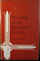 The worship of the Reformed Church : an exposition and critical analysis of the eucharistic, baptismal, and confirmation rites in the Scottish, English-Welsh, and Irish liturgies, B001U3KTLQ Book Cover