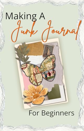 Making a Junk Journal : For Beginners