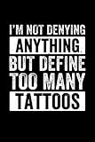 Photo Gallery too many tattoos funny tattooing tattooist: college ruled lined paper, 120 pages, 6 x 9 Photo Gallery too many tattoos funny tattooing tattooist: college ruled lined paper, 120 pages, 6 x 9