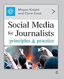 Social Media for Journalists: Principles and Practice