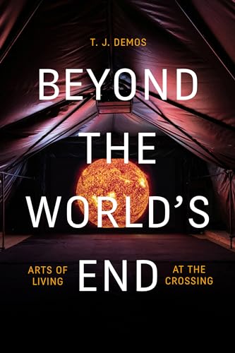 Beyond the World's End: Arts of Living at the Crossing