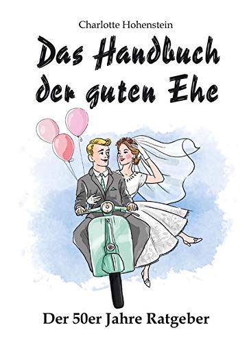 Das Handbuch der guten Ehe: Hochzeitsgeschenk Das Handbuch der guten Ehe: Hochzeitsgeschenk