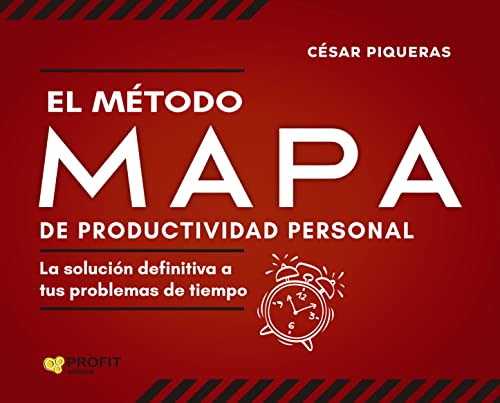 El Metodo Mapa De Productividad Personal - La Solucion Definitiva A Tus Problemas De Tiempo (SIN COLECCION)