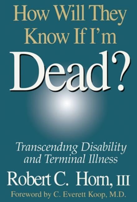 How Will They Know If I'm Dead?: Transcending Disability and Terminal Illness