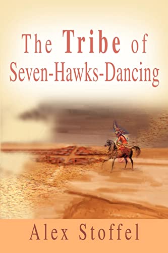 The Tribe of Seven-Hawks-Dancing (Seven-Hawks-Dancing Trilogy)