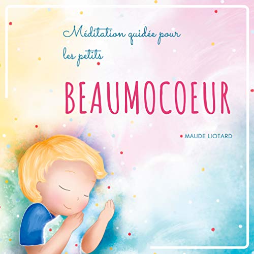  Beaumocoeur: Méditation guidée pour les petits: 2
