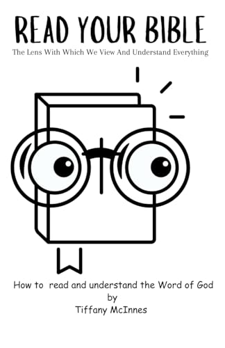 Read Your Bible: The Lens With Which We View And