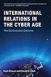 International Relations in the Cyber Age: The Co-Evolution Dilemma (The MIT Press)