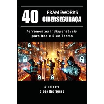 Capa do livro 40 FRAMEWORKS DE CIBERSEGURANÇA: Ferramentas Indispensáveis para Red e Blue Teams (Frameworks, Libraries, and Algorithms Series) (Portuguese Edition)