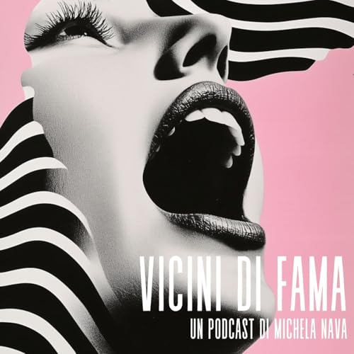 Vicini di fama Podcast Por Michela Nava arte de portada