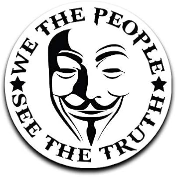 We The People See The Truth Anonymous Vinyl Decal Sticker Car Truck Van SUV Window Wall Cup Laptop - One 5 Inch Decal- MKS0662