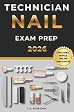 Nail Technician Exam Prep 2025-2026: Pass Your NIC or State Board Nail Technology Theory Exam with Confidence | 3 Full-Length Practice Tests, ... (J.A. Morgan Exam Preparation Series)