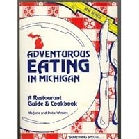 Adventurous Eating in Michigan: A Restaurant Guide and Cookbook 0961842407 Book Cover