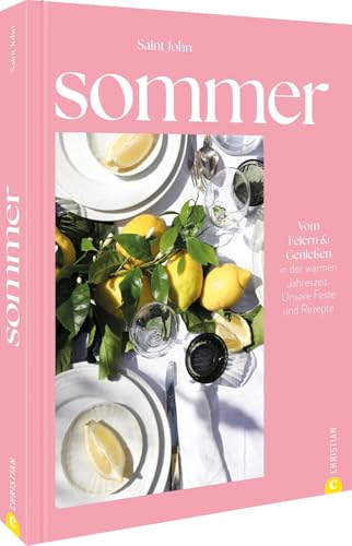 Sommer: Vom Feiern und Genießen. Unsere Feste & Rezepte