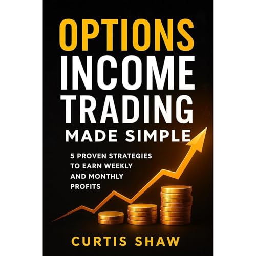 Options Income Trading Made Simple: 5 Proven Strategies to Earn Weekly and Monthly Profits Audiolibro Por Curtis Shaw arte de