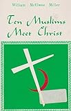 Ten Muslims Meet Christ