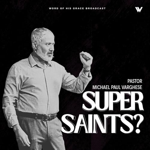 Supersaints??? I Pastor Michael Paul Varghese I WBS 11 Feb 2026