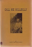 CALL ME HILLBILLY. A PERSONAL ACCOUNT OF GROWING UP IN THE SMOKIES NEAR GATLINBU B002K7LZ8M Book Cover